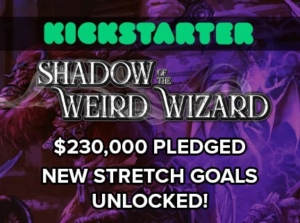 Shadow of the Weird Wizard $230k Pledged
