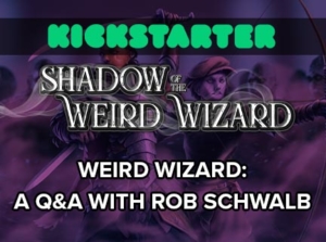 Shadow of the Weird Wizard: Q&A with Rob Schwalb
